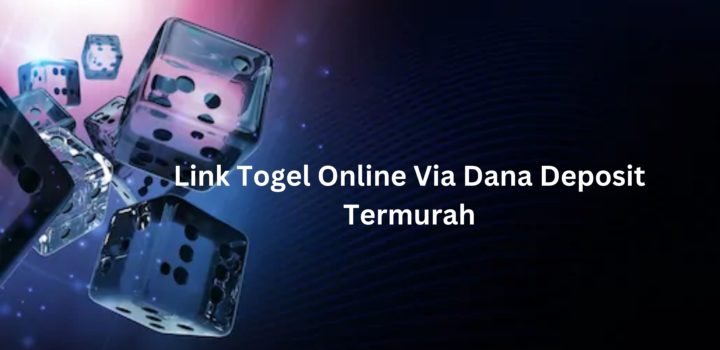 Link Togel Online Via Dana Deposit Termurah